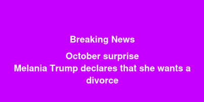 Melania Trump said she wants a divorce